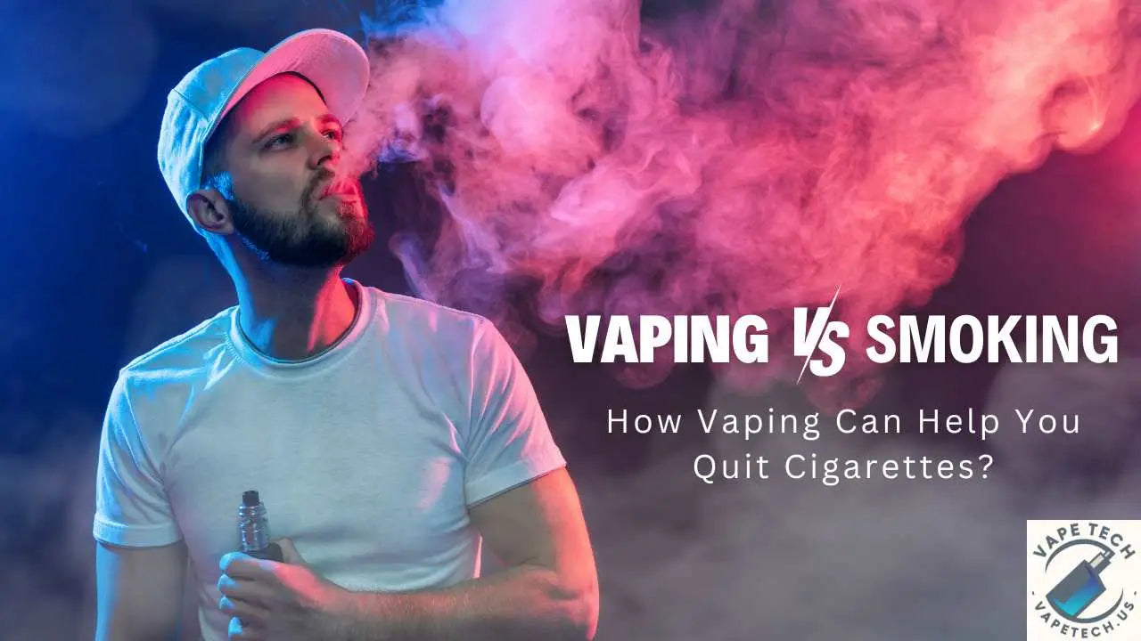 Vaping vs. Smoking: How Vaping Can Help You Quit Cigarettes - Vape Tech