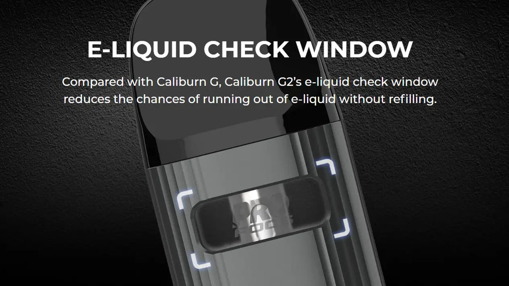 E-liquid check window on Uwell Caliburn G2 Pod Kit with pro-focs flavor technology